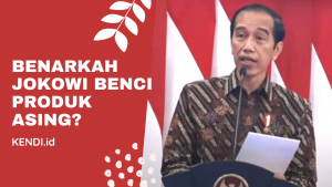 Benarkah Jokowi Benci Produk Luar Negeri?