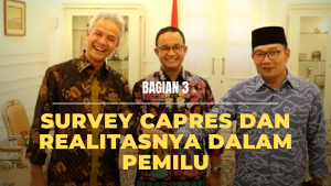 Survey Capres dan Realitasnya dalam Pemilu (bagian 3)