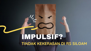 Impulsif? Tindak Kekerasan di RS Siloam