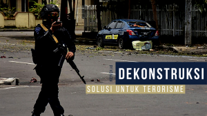 Dekonstruksi – Solusi Untuk Terorisme