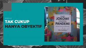 Tak Cukup Hanya Obyektif