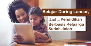 Belajar Daring Lancar,  Asal Pendidikan Berbasis Keluarga Sudah Jalan